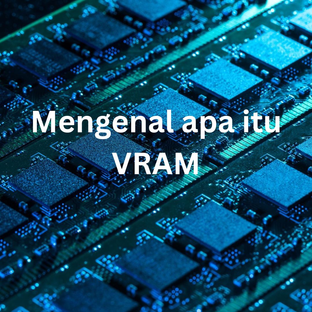 MENGENAL APA ITU VRAM