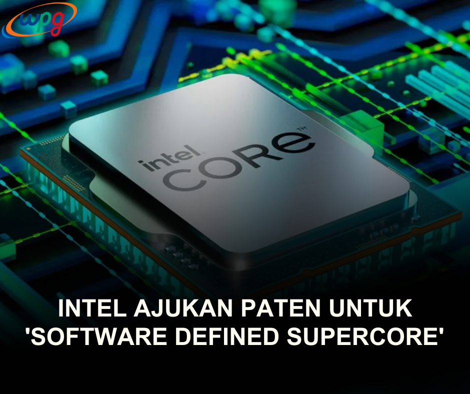 Intel Ajukan Paten "Software Defined Supercore" — Solusi Baru untuk Tingkatkan Performa Single-Thread