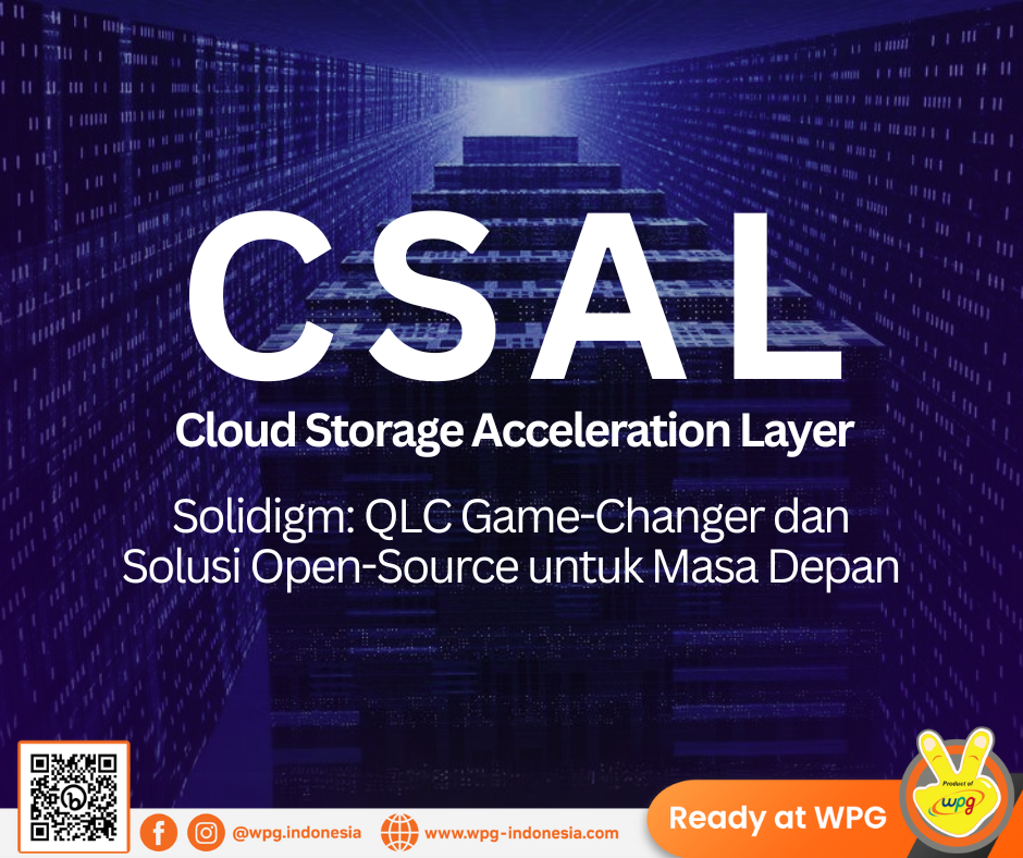 CSAL Solidigm: QLC Game-Changer dan Solusi Open-Source untuk Masa Depan
